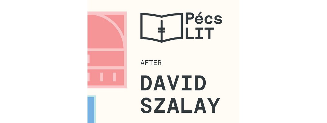 PécsLIT after David Szalay PécsLIT after David Szalay