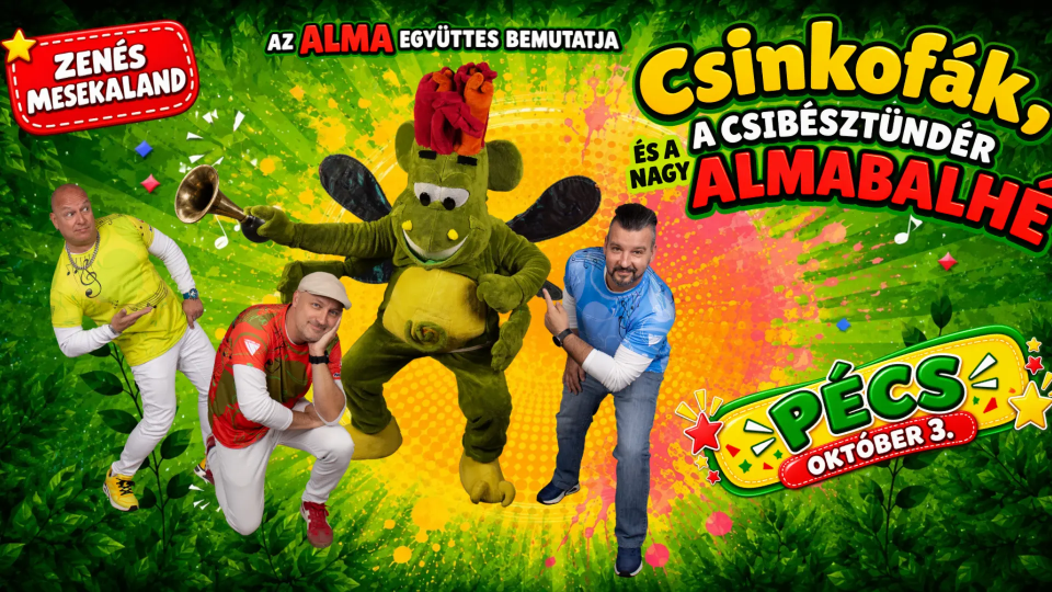 Csinkofák, a Csibésztündér és a nagy almabalhé – Alma Együttes koncertje Csinkofák, a Csibésztündér és a nagy almabalhé - Alma Együttes koncertje